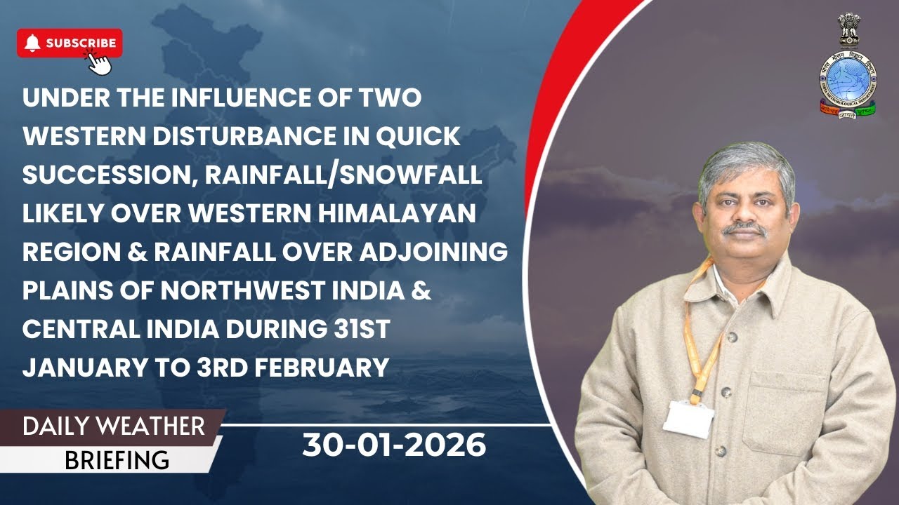 Rain/snow likely over Western Himalayan region & rain over NW & Central India during 31 Jan- 3 Feb