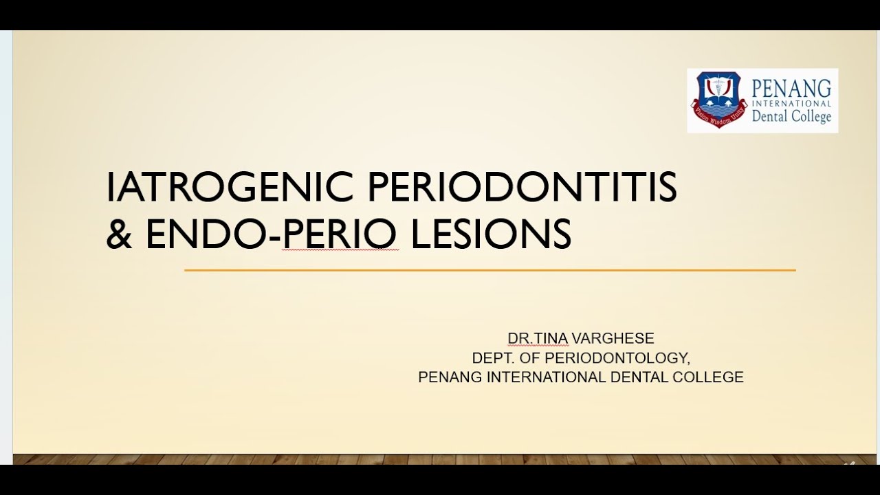 Iatrogenic Periodontitis & Endo Perio Lesions