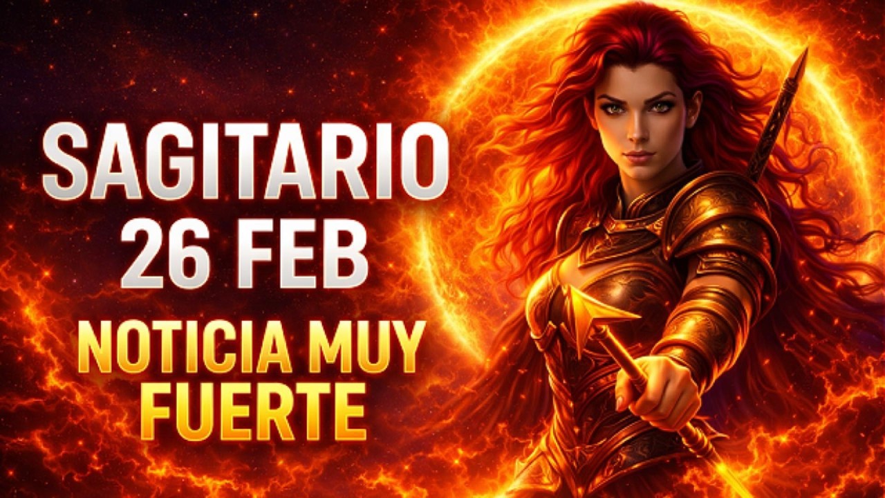 SAGITARIO ♐ 26 DE FEBRERO 2026 — Prepárate… Se Viene una Noticia Muy Fuerte