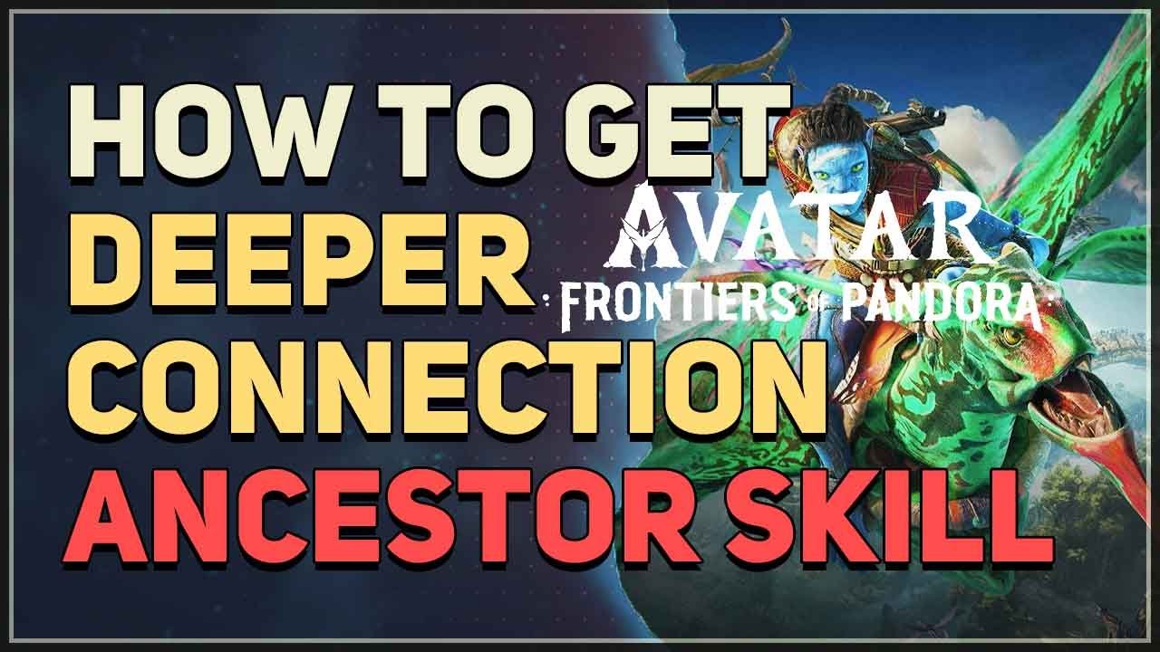 Deeper Connection Ancestor Skill Avatar Frontiers of Pandora