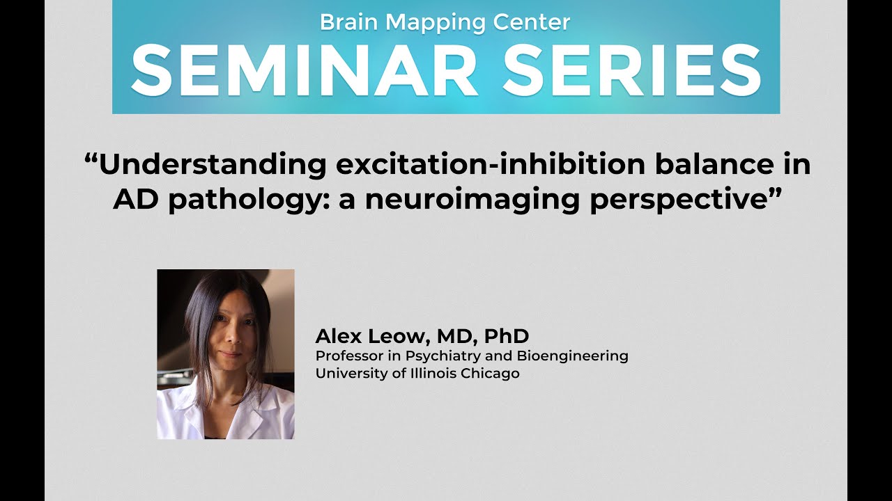 Alex Leow, MD, PhD: &ldquo;Understanding excitation-inhibition balance in AD pathology: a neuroimaging p..
