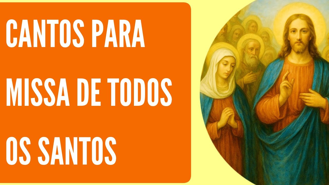 Cantos para Missa | Solenidade de Todos os Santos | Cantos Litúrgicos Cifrados