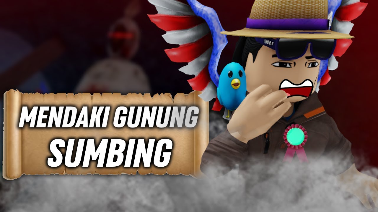 PENGALAMAN SERU DAN MENDEBARKAN DI GUNUNG SUMBING - Roblox Indonesia