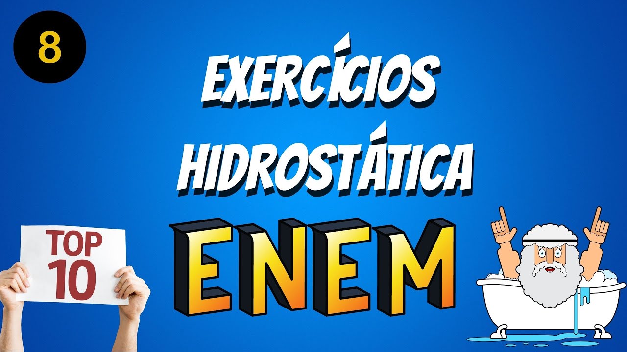 TOP 10  - HIDROSTÁTICA - EXERCÍCIOS ENEM