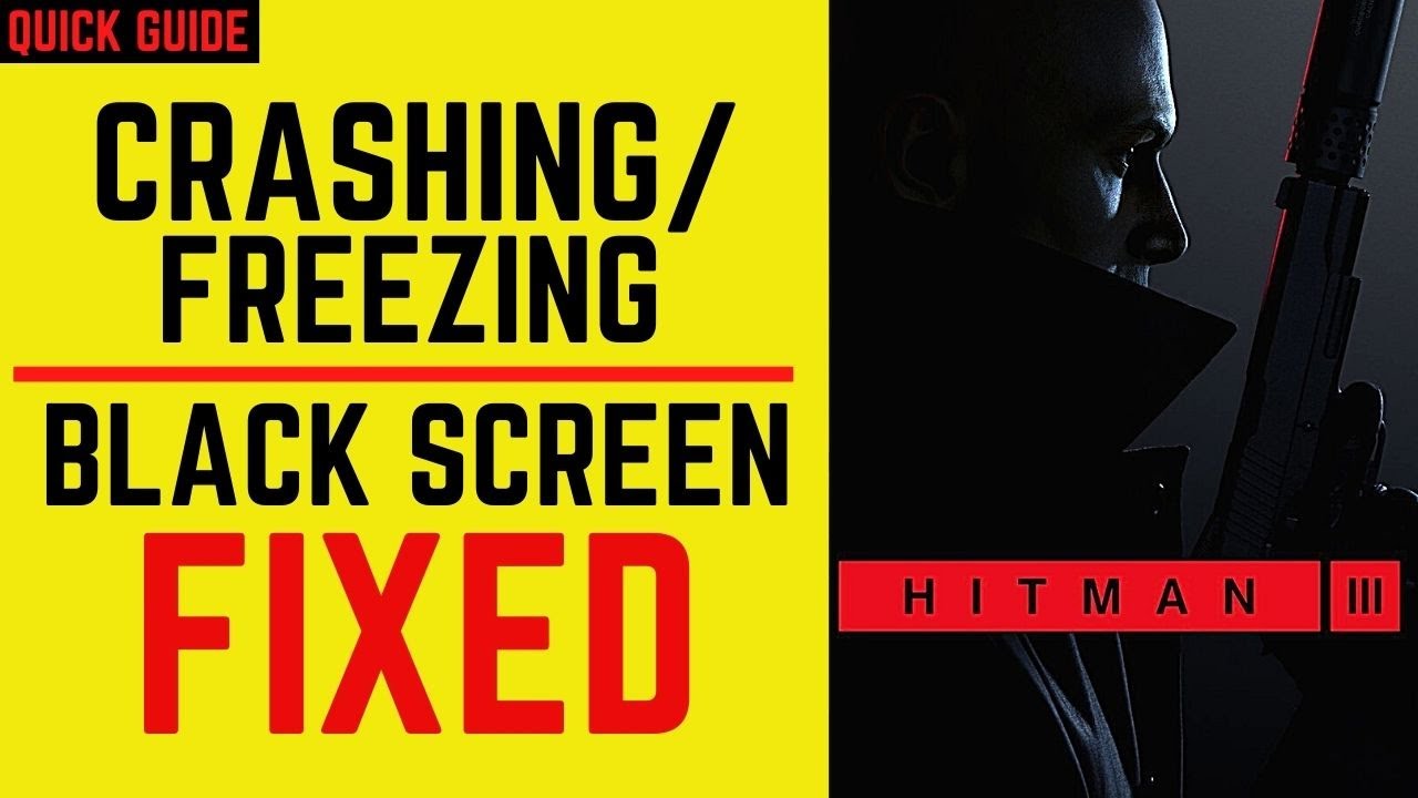 Hitman 3 Crash Fix| Black Screen | Hitman 3 Crashing| FREEZING |Stuck On Loading  | Not Launching