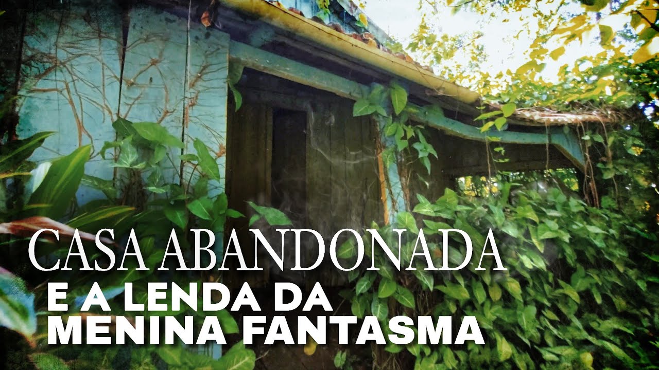CASA ABANDONADA NO MATO E A LENDA DA MENINA FANTASMA