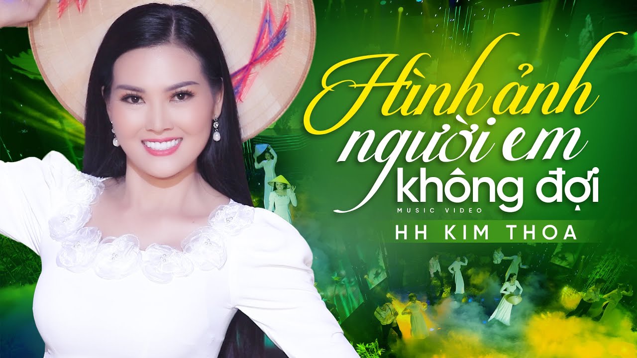 Hình Ảnh Người Em Không Đợi - Hoa Hậu Kim Thoa | OFFICIAL MV