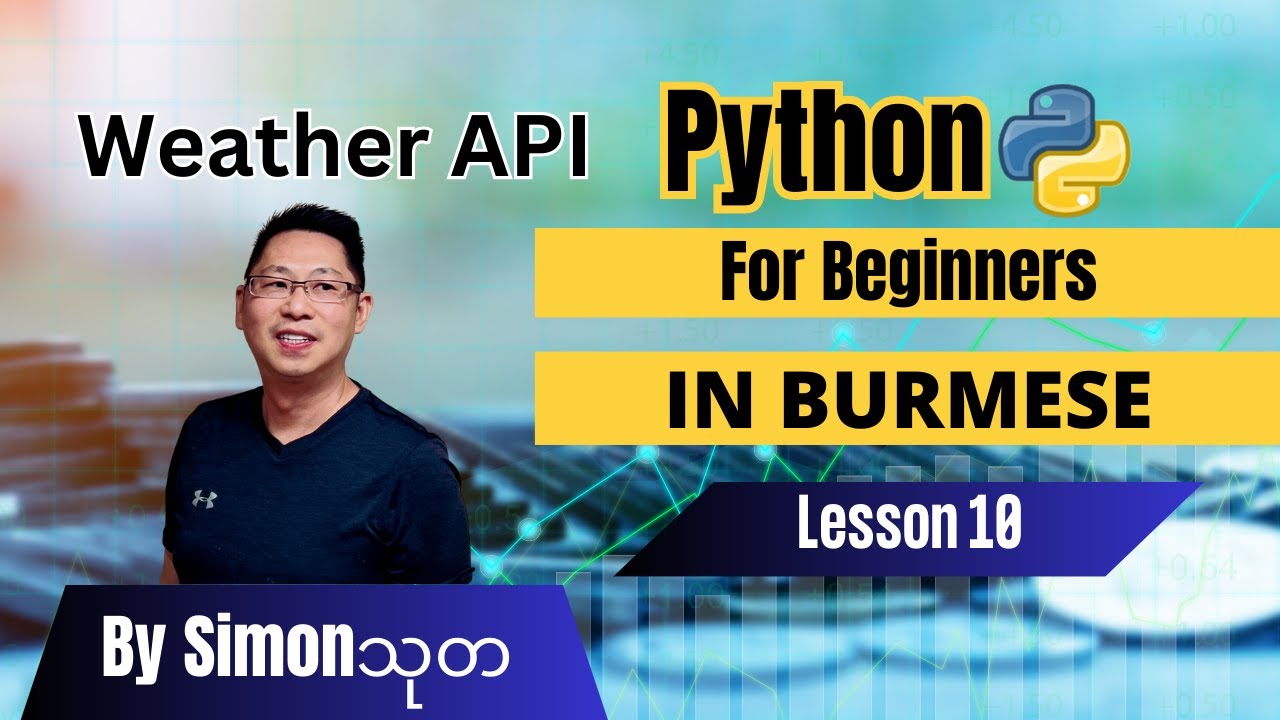 Python for Beginners in BURMESE - Lesson: 10 (Weather API) using openweathermap.org