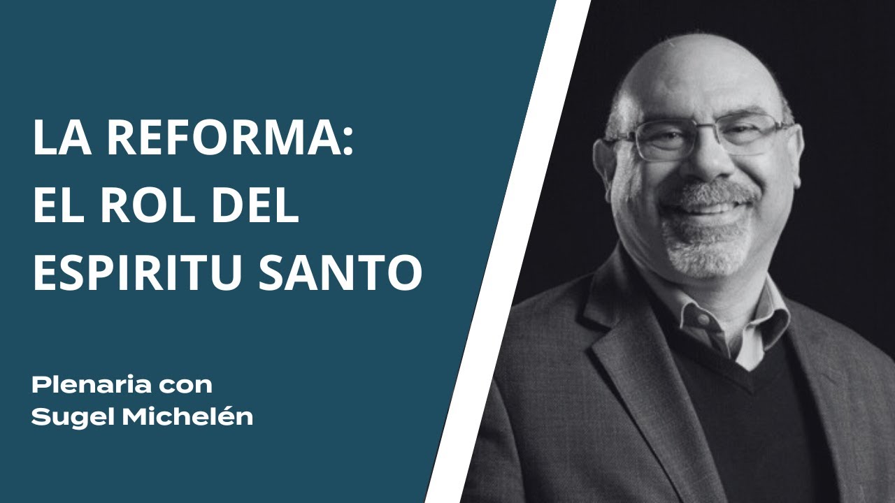 La Reforma: El Rol del Espiritu Santo | Sugel Michelén