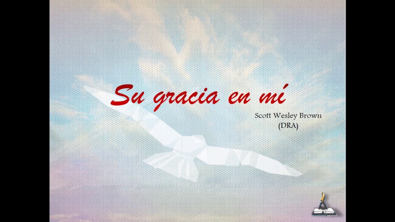 Su Gracia en Mí (Scott Wesley Brown) - Guías Cantadas