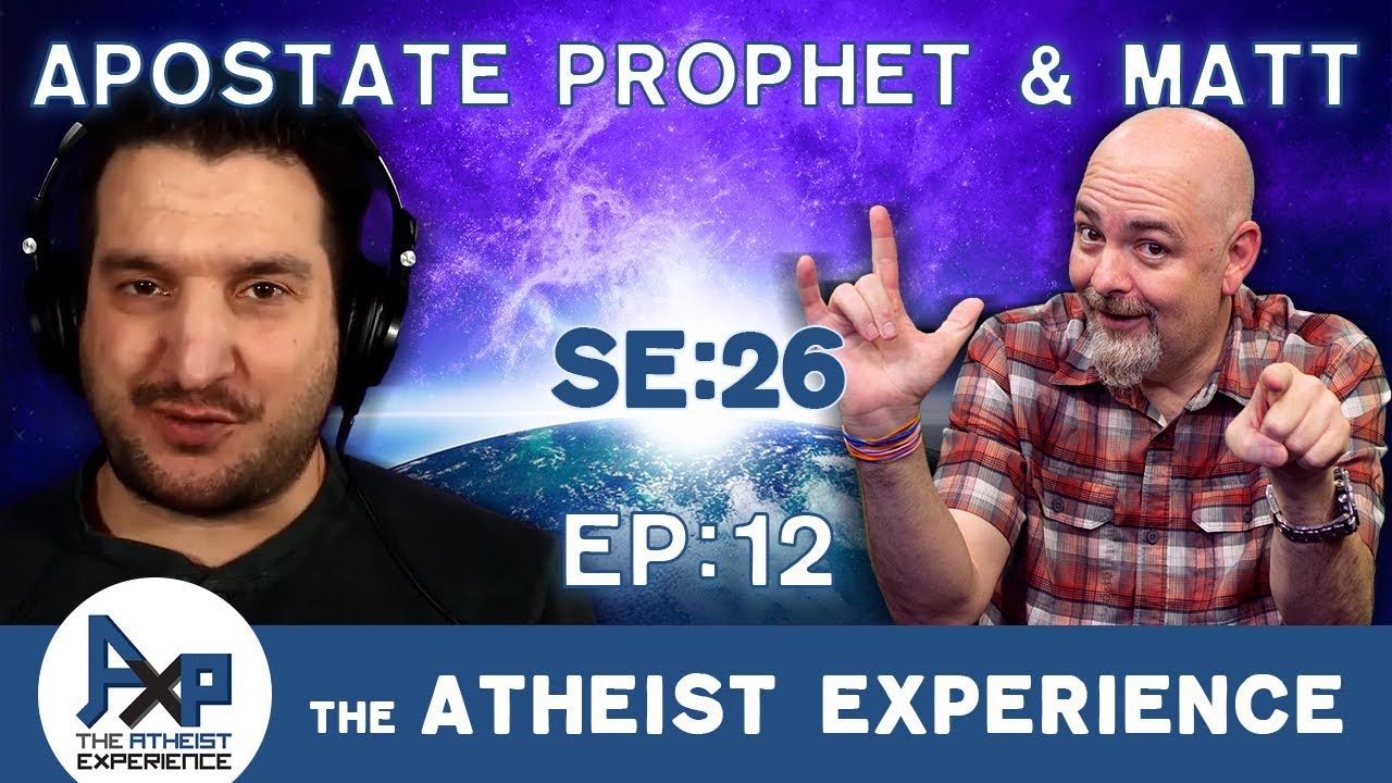 The Atheist Experience 26.12 with Matt Dillahunty and @ApostateProphet