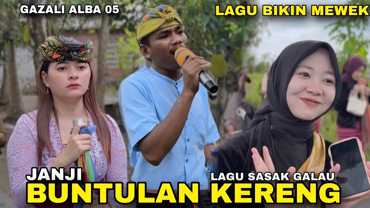 JANJI BUNTULAN KERENG LAGU SASAK GALAU BIKIN MEWEK VERSI GAZALI ALBA 05 NYONGKOLAN DI LINGSAR SEPIT