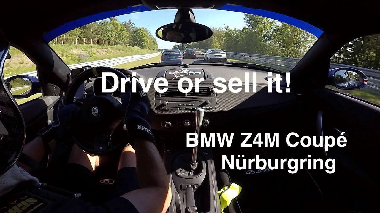 Nürburgring - Drive or sell it - BMW Z4M Coupé