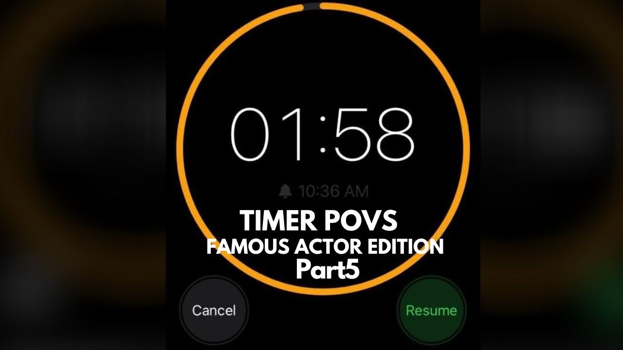 TIMER POVS ( your A famous actor) PART 5