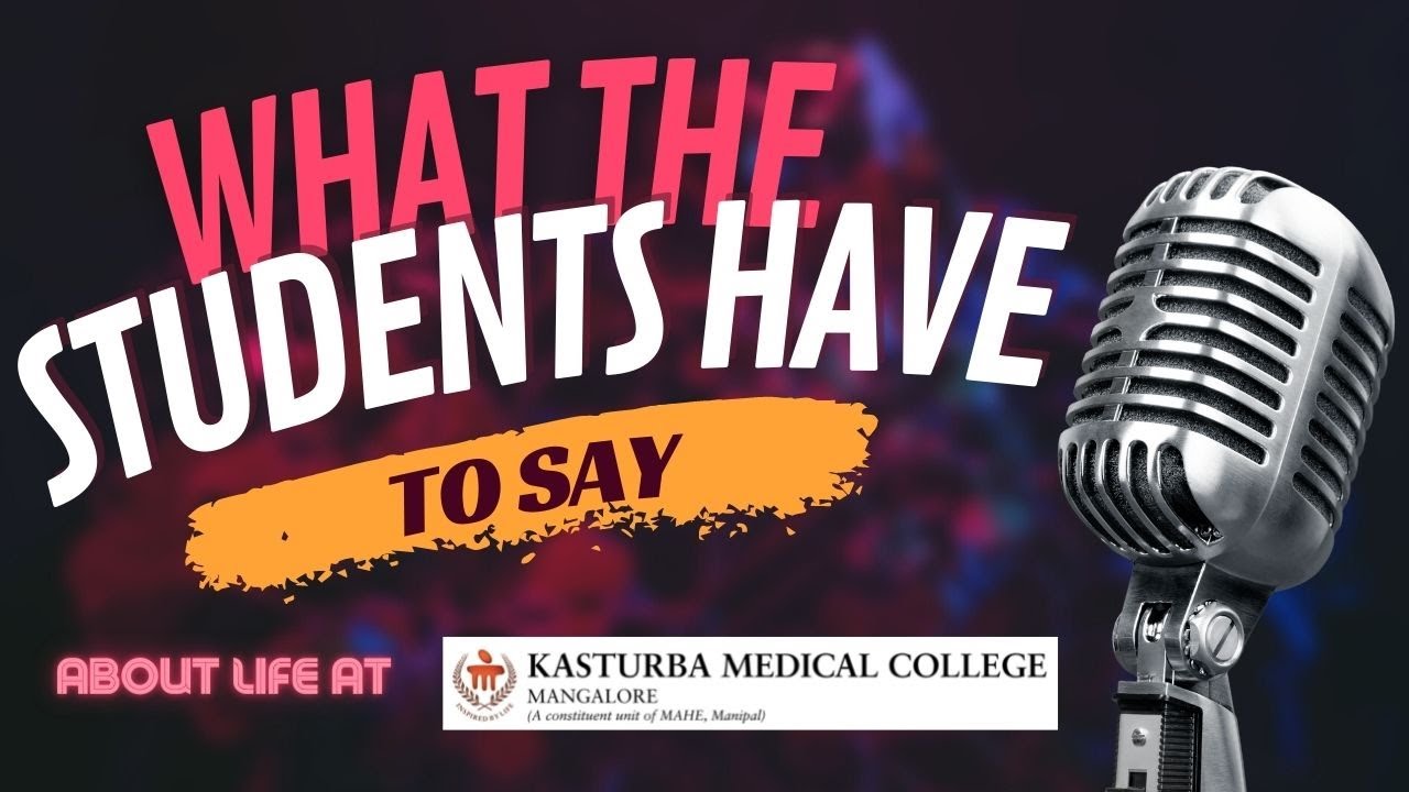 Life at Kasturba Medical College, Mangalore - What Students Have to Say