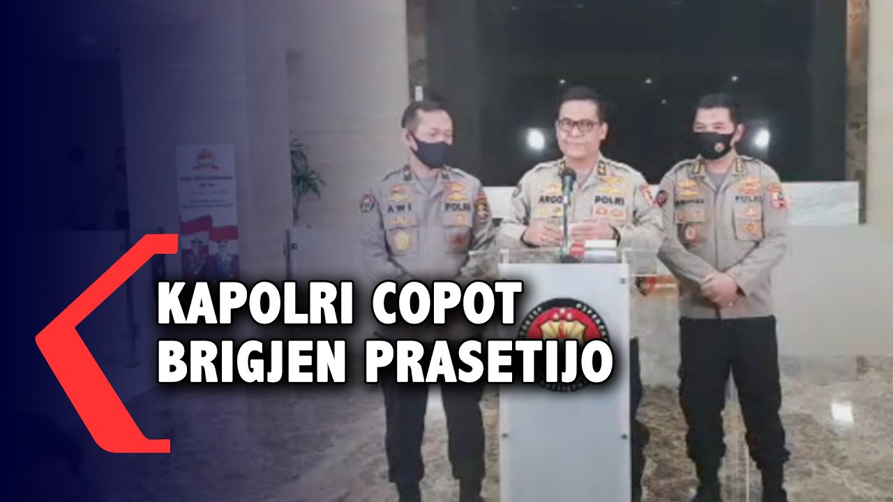 Kapolri Jenderal Idham Azis Copot Brigjen Prasetijo Utomo