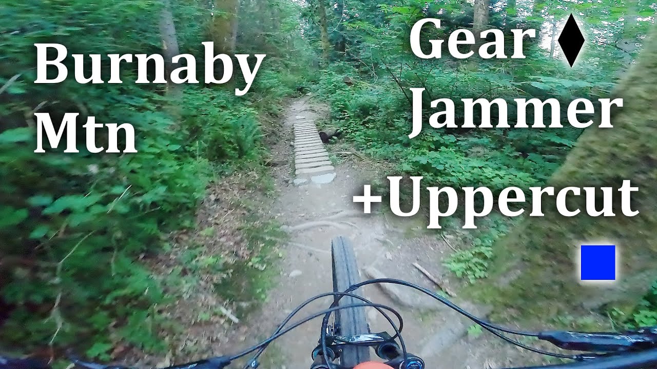 Gear Jammer Uppercut - Burnaby Mountain