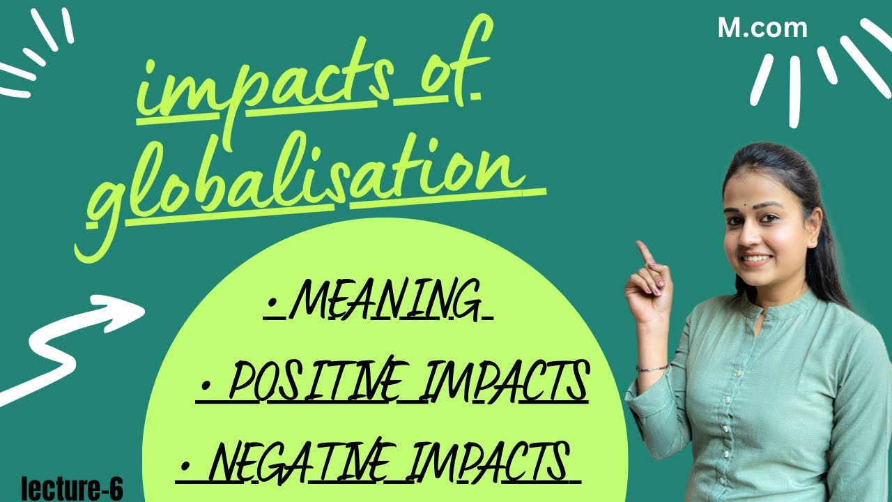 WHAT IS GLOBALISATION | POSITIVE IMPACTS OF GLOBALISATION | IMPACTS OF GLOBALISATION |