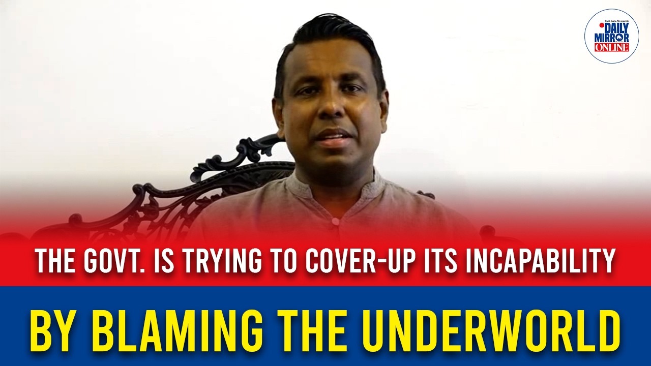 The govt. is trying to cover-up its incapability by blaming the underworld