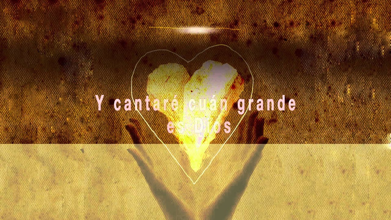 Cuan Grande Es Dios (How Great Is Our God)