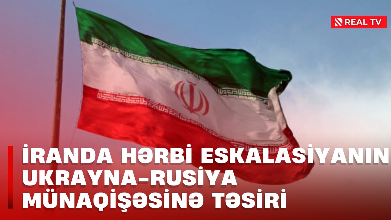 İranda hərbi eskalasiyanın Ukrayna-Rusiya münaqişəsinə təsiri