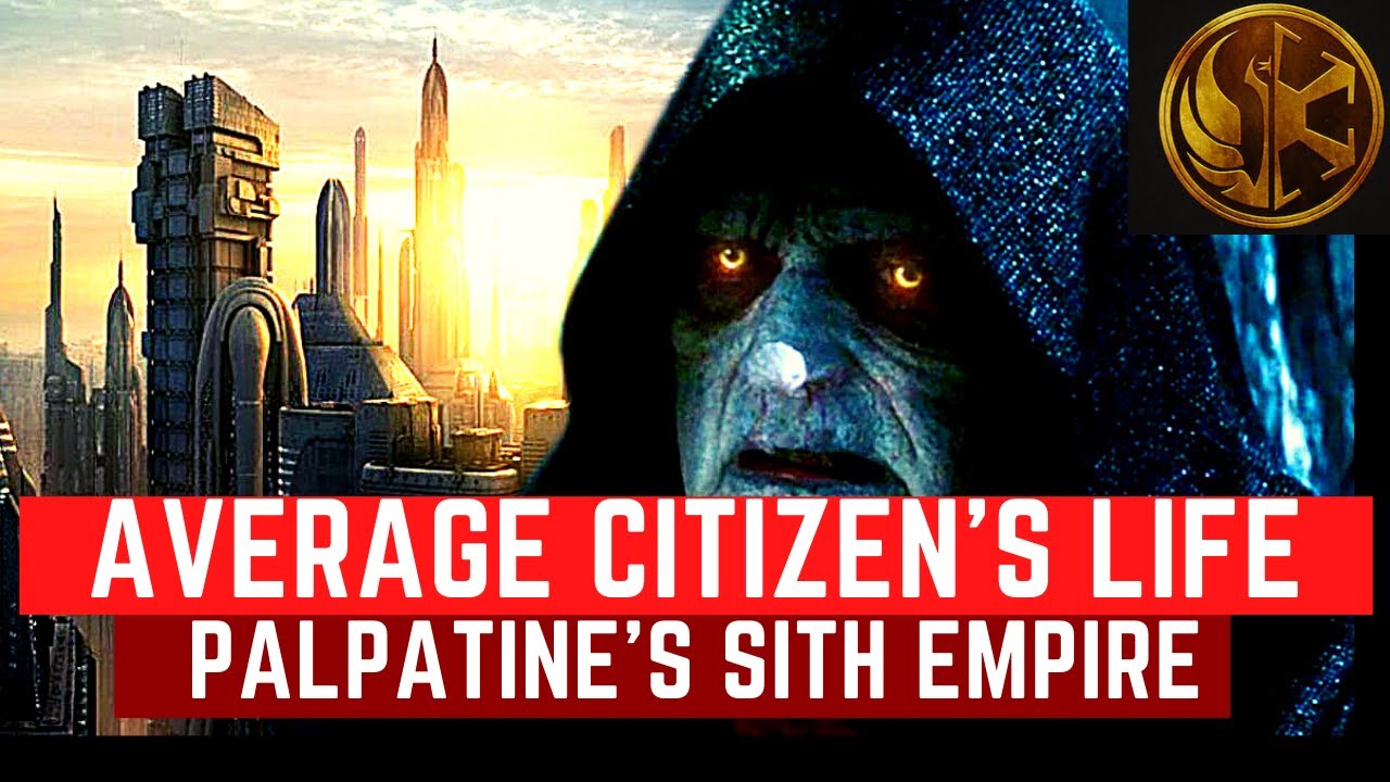 Average Person's Life Under Emperor Palpatine: Sith Empire Citizen