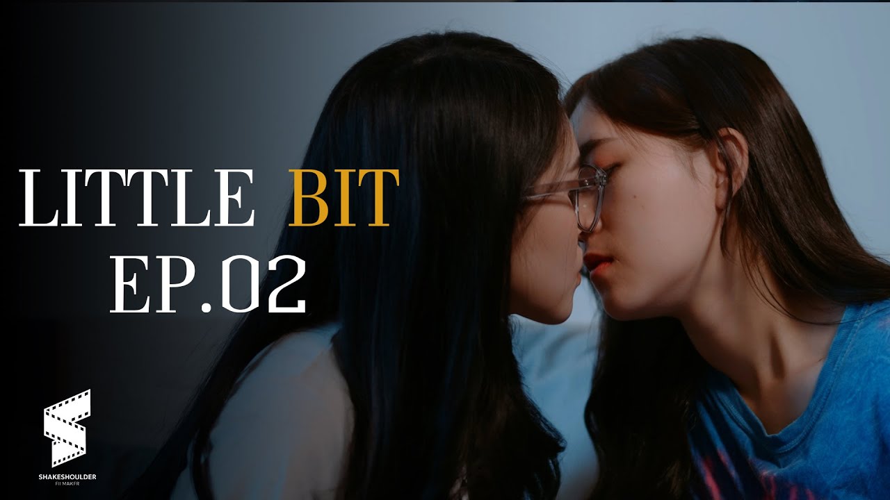 LITTLE BIT | ไม่ได้ชอบสักหน่อย | EP 02