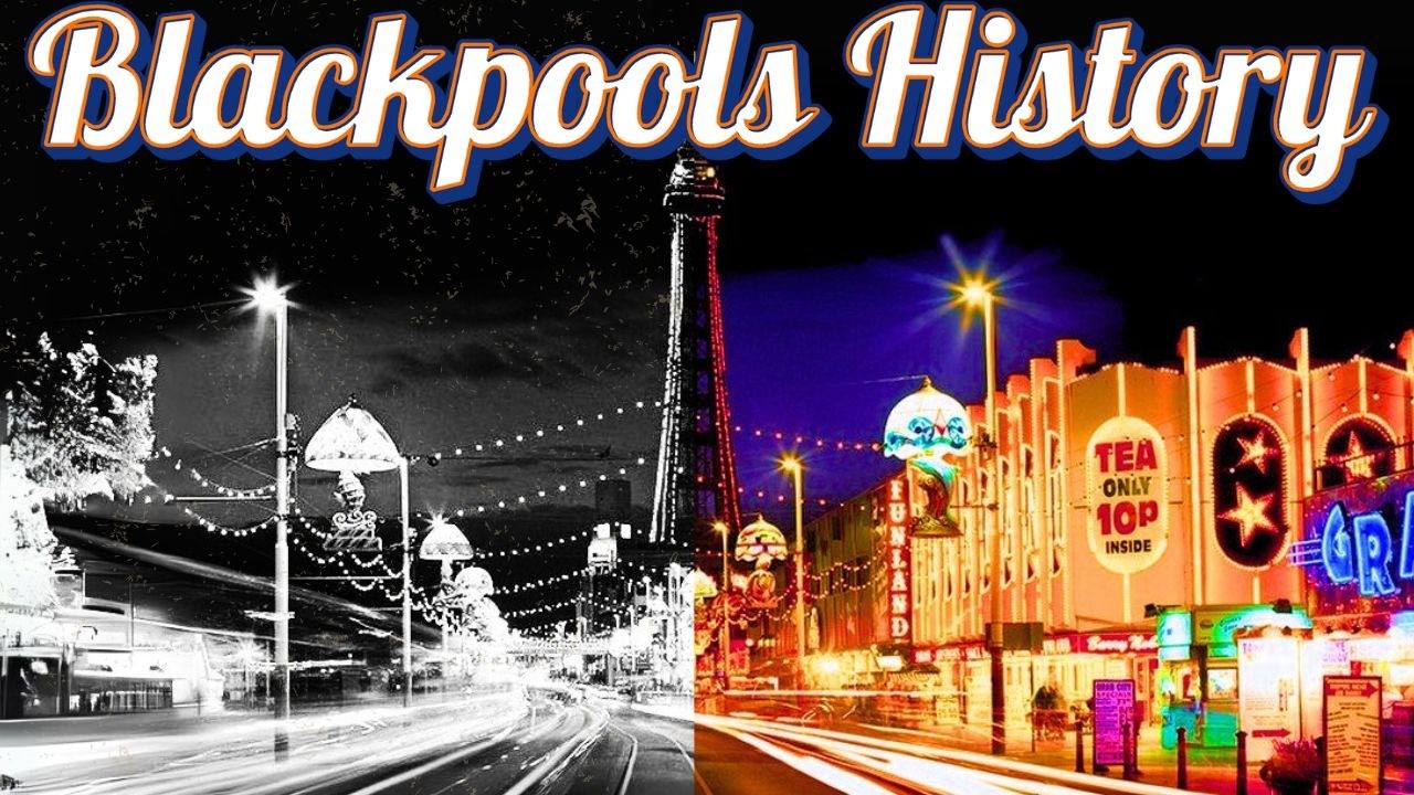 Uncovering Blackpool’s History: From Seaside Sanctuary to Cultural Icon!