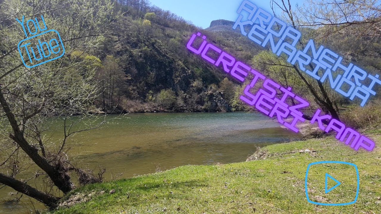 ARDA NEHRİ KIYISINDA KAMP YAPTIK