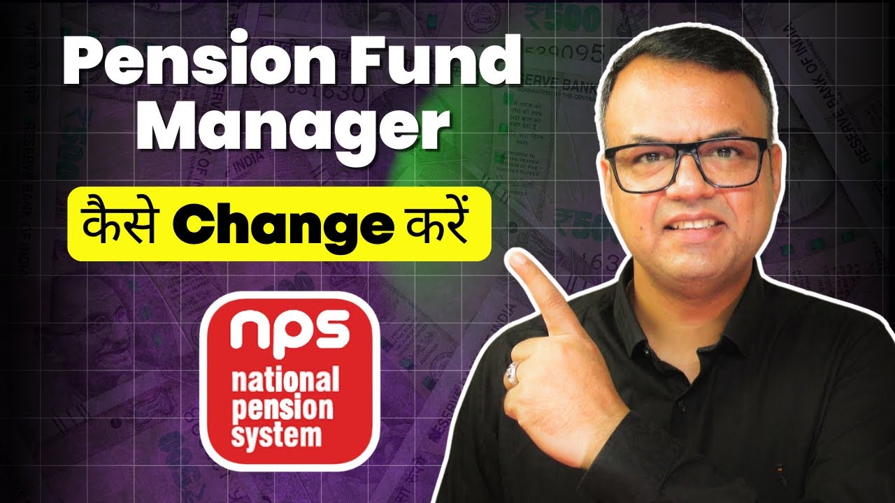 How to Easily Change NPS Pension Fund Manager?