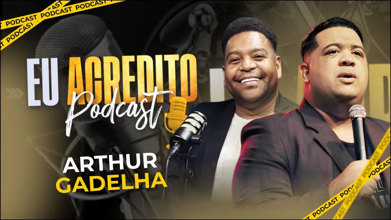 ARTHUR GADELHA | EU ACREDITO PODCAST AO VIVO