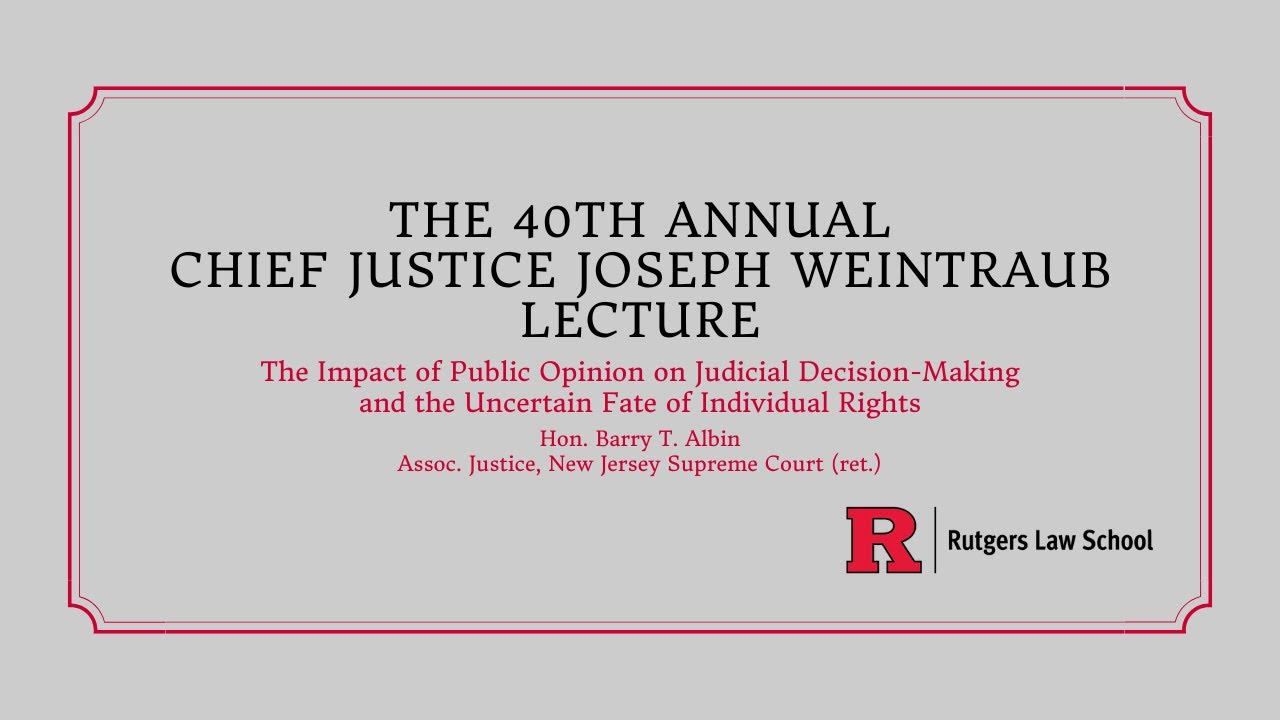 The 40th Annual Chief Justice Joseph Weintraub Lecture