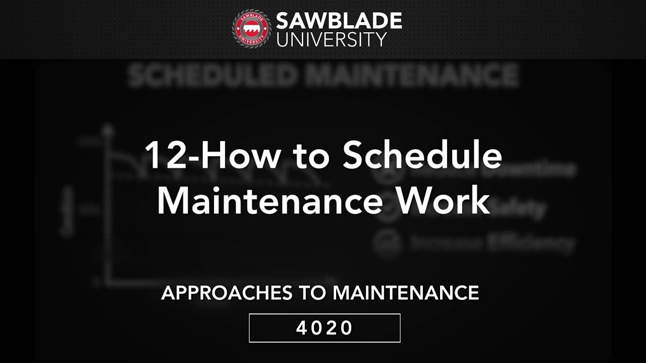 4020 &ndash; 12 &ndash; How to Schedule Maintenance Work