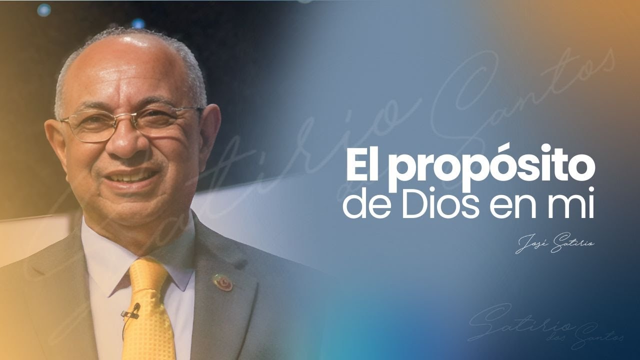 El propósito de Dios en mí | Pr. José Satirio Dos Santos | Centro Cristiano
