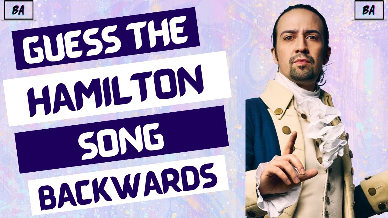 Guess The Hamilton Song Backwards QUIZ