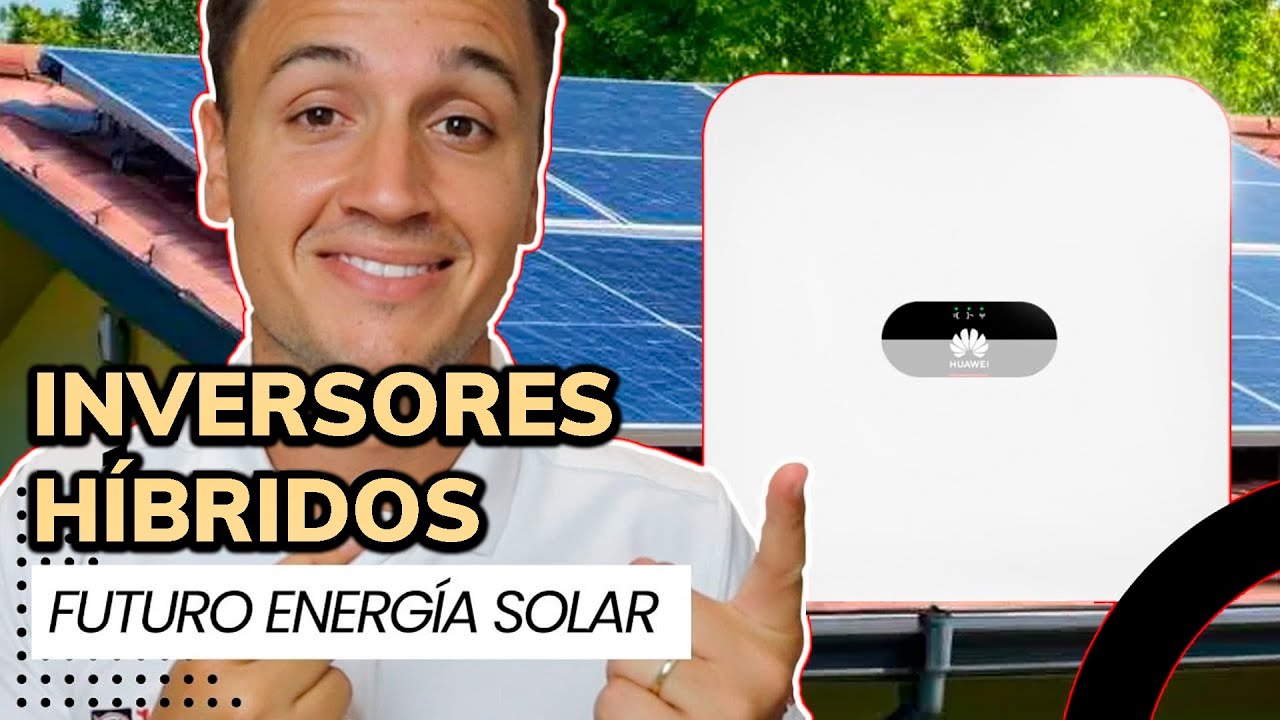 Por qu&eacute; el INVERSOR H&Iacute;BRIDO es el FUTURO de las INSTALACIONES FOTOVOLTAICAS.