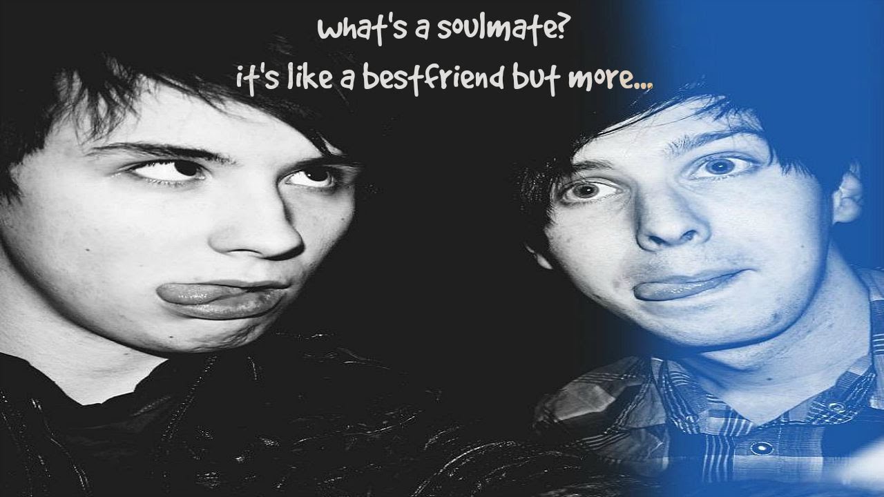 Dan and Phil- What's A Soulmate?