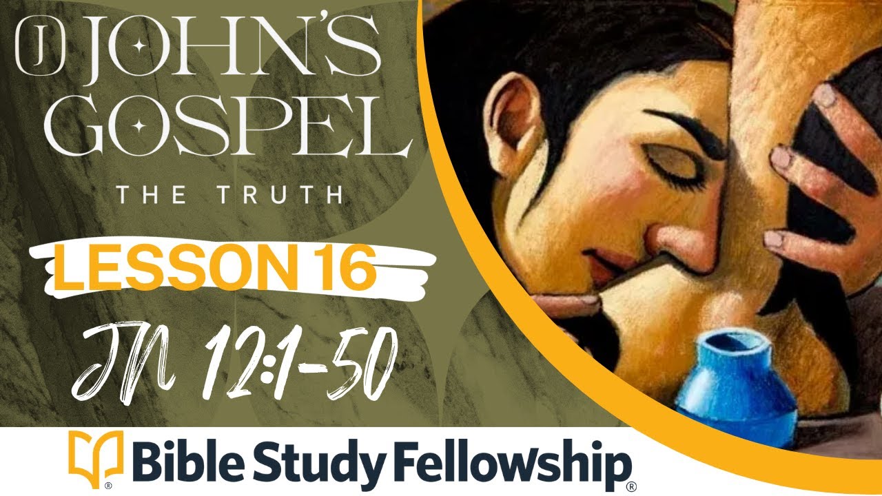 BSF - John - Lesson 16 - Jn 12