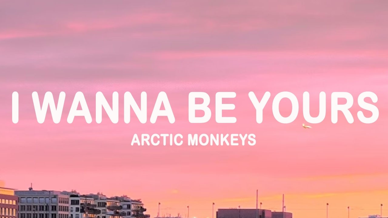 Arctic Monkeys - I Wanna Be Yours (Lyrics)