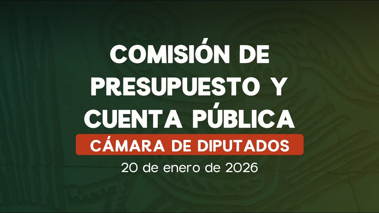 🔴Reunión de la Comisión de Presupuesto y Cuenta Pública de la Cámara de Diputados - 20/01/2026