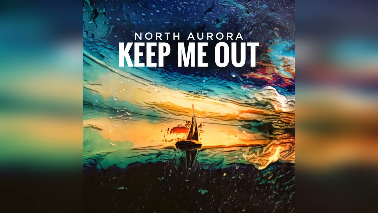 North Aurora  - Keep Me Out