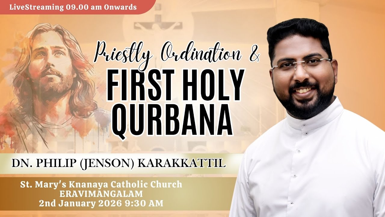 LIVESTREAMING -   Priestly Ordination & First  Holy Qurbana  of  Dn. Philip (Jenson) Karakkattil