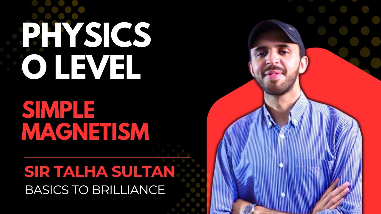 Simple Magnetism | LEC-102 | IGCSE & O-Level Physics 5054 | Sir Talha | 16th march 2026