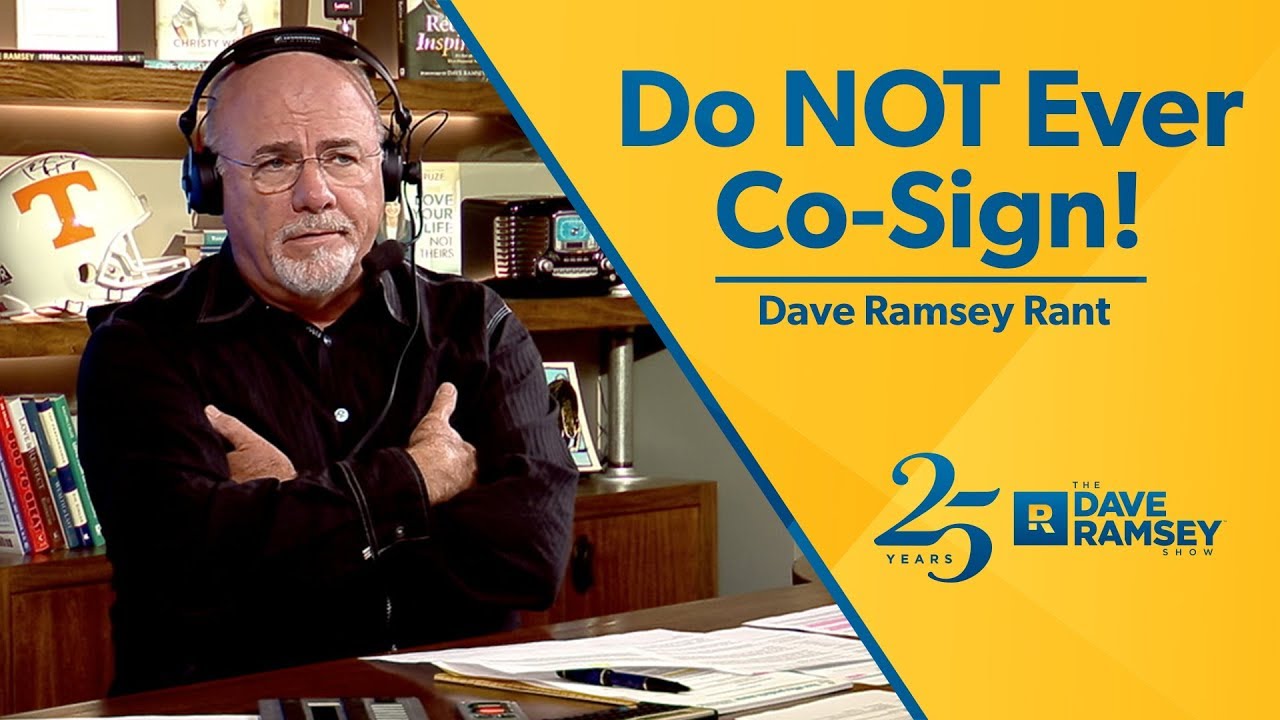 Do NOT Ever Co Sign!!! - Dave Ramsey Rant