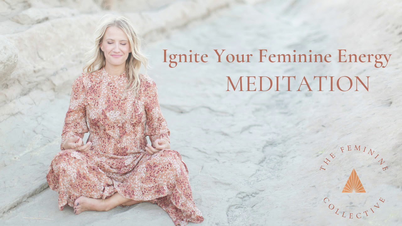 Ignite your Feminine Energy Meditation