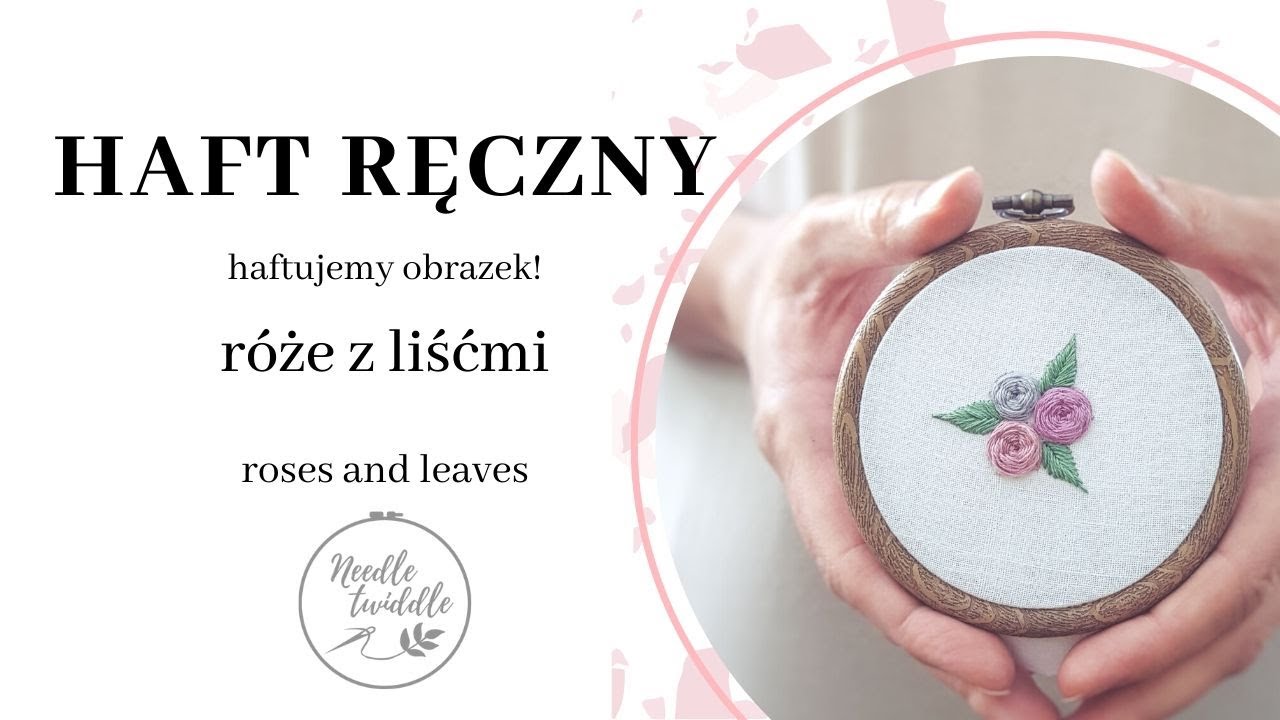 #12 Haft ręczny: jak wyhaftować róże z liśćmi? | Needle Twiddle