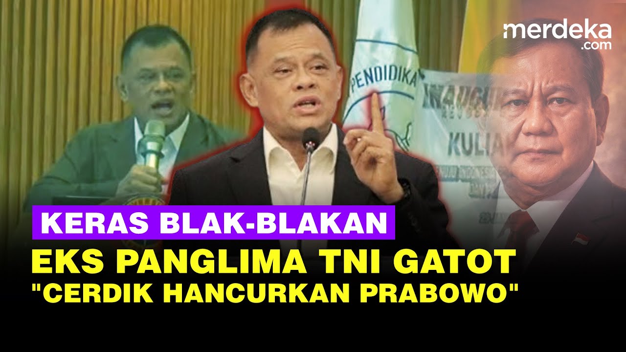 Keras! Eks Panglima TNI Gatot Blak-blakan: ini Cara Cerdik Hancurkan Prabowo!