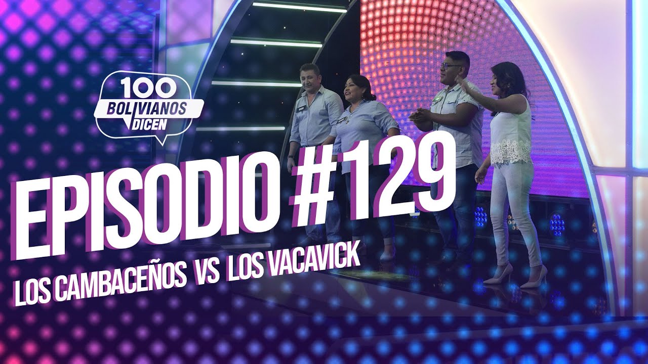 Cambace&ntilde;os vs Vacavick | Episodio 129 | 100 Bolivianos Dicen