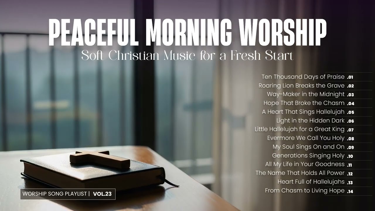 Peaceful Morning Worship: Soft Christian Music for a Fresh Start | Vol.23