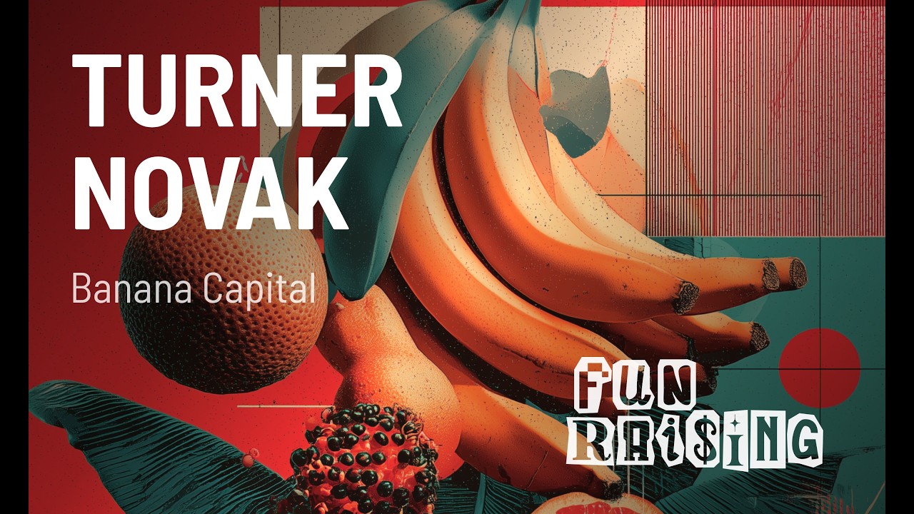 Turner Novak | Banana Capital